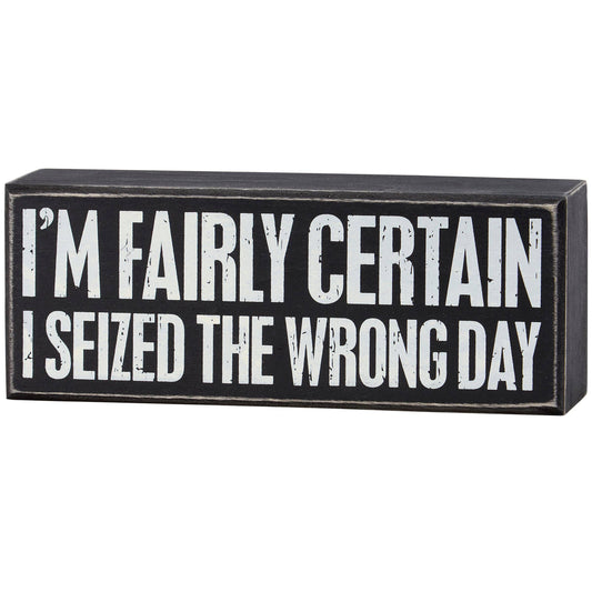 Seized Wrong Day Box Sign