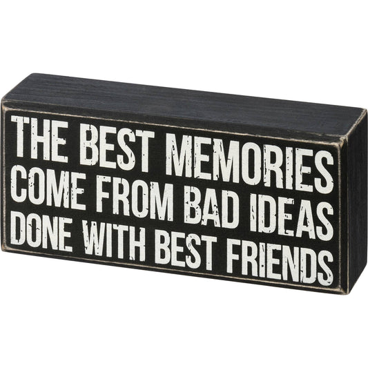 Memories Bad Ideas Box Sign