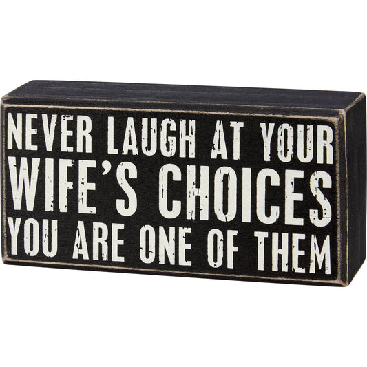 Wife's Choices Box Sign